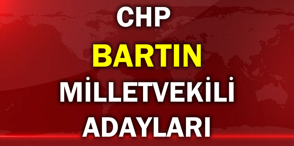 CUMHURİYET HALK PARTİSİ  BARTIN MİLLETVEKİLİ ADAY LİSTESİ